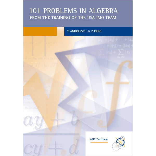 101 Problems in Algebra from training of the USA IMO Team